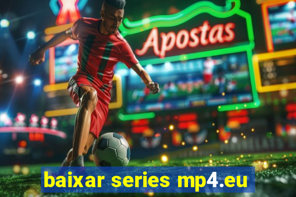 baixar series mp4.eu